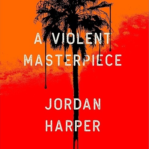 Review: “A Violent Masterpiece” by Jordan Harper